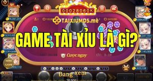 Game tài xỉu là gì? Bật mí mánh đánh tài xỉu dễ thắng