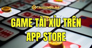 Top 9 game tài xỉu trên App Store chất lượng và uy tín nhất