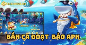 Đánh giá game bắn cá đoạt bảo APK chi tiết hot nhất hiện nay